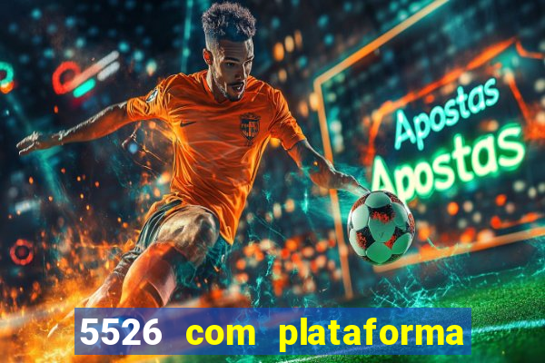 5526 com plataforma de jogos